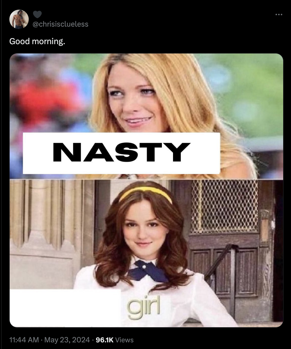 you go girl gossip girl meme - Good morning. Nasty girl Views